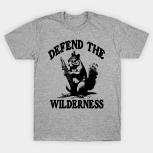 Defend the Wilderness Wild funny warrior squirrels Nature Hiking T-Shirt